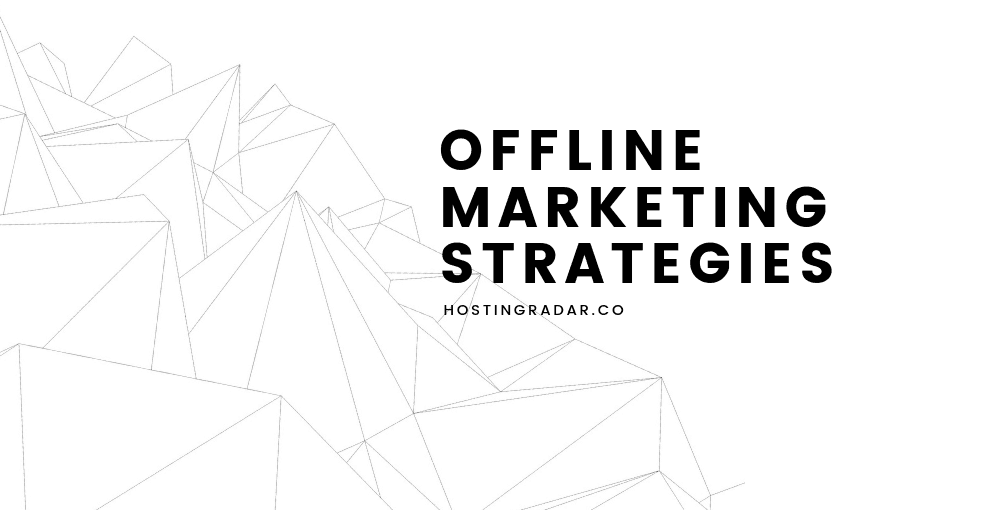 Effective Offline Marketing Strategies For B2B Brands HostingRadar.co